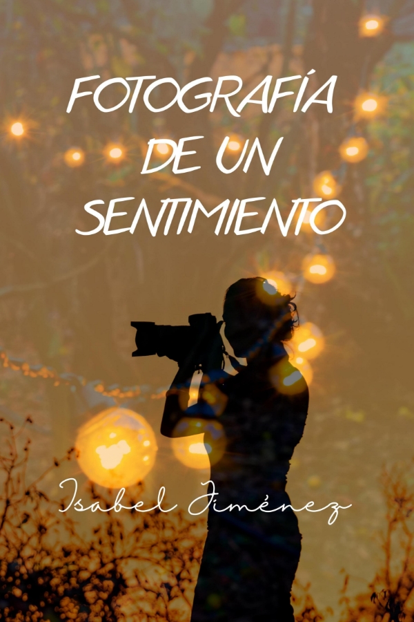 FOTOGRAFÍA DE UN SENTIMIENTO